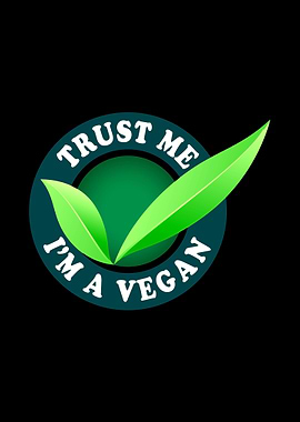 Trust Me Im A Vegan
