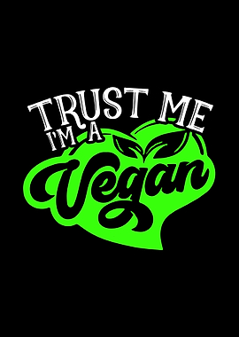 Trust Me Im A Vegan
