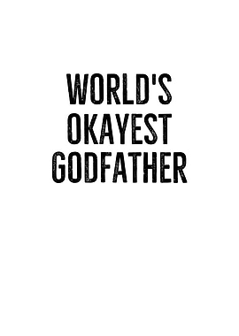 Worlds Okayest Godfather
