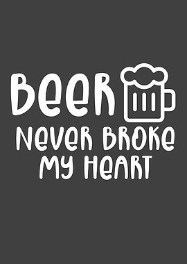 Beer Never Broke My Heart