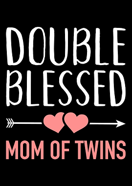 Double blessed Mom of Twin