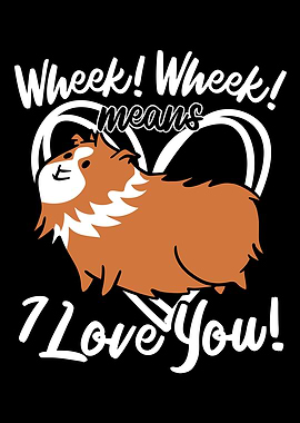 Wheek Wheek I Love You