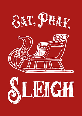 Eat Pray Sleigh