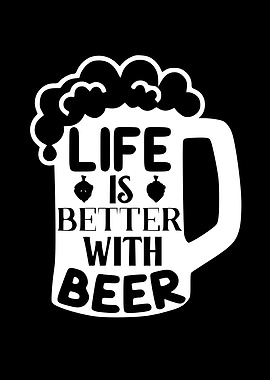 Life Is Better With Beer