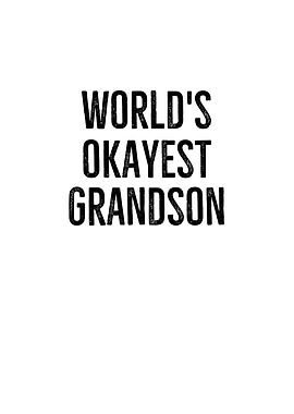 Worlds Okayest Grandson