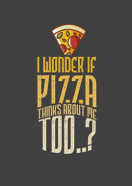 I Wonder If Pizza Thinks