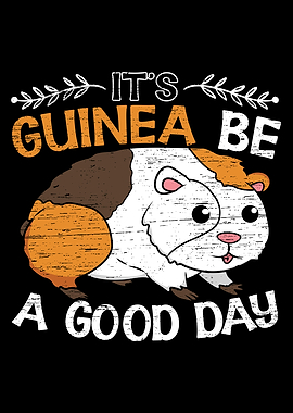 Its Guinea Be A Good Day