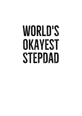 Worlds Okayest Stepdad