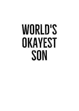 Worlds Okayest Son