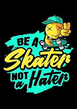 Be a skater not a hater