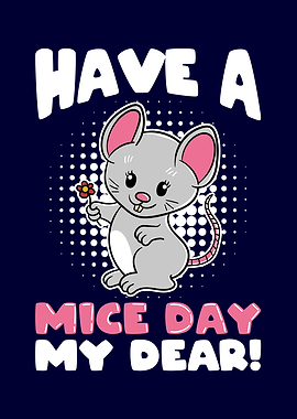 Have a mice day my Dear