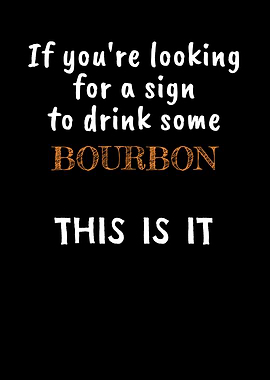 Sign To Drink Bourbon