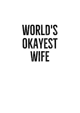Worlds Okayest Wife
