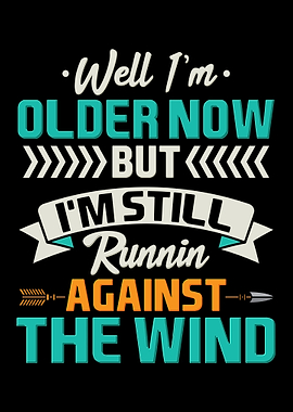 Well Im Older Now But Im