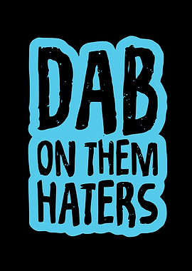 Dab On Them Haters