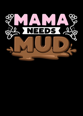 Mama Needs Mud