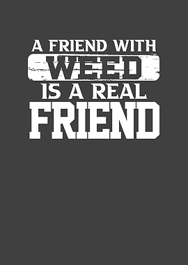 A friend with weed