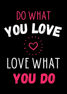Do what you love love what