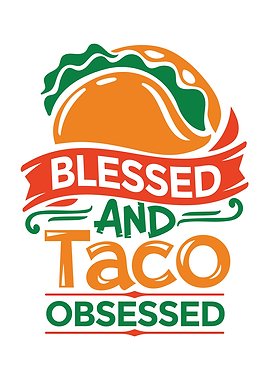 Blessed and Taco Obsessed