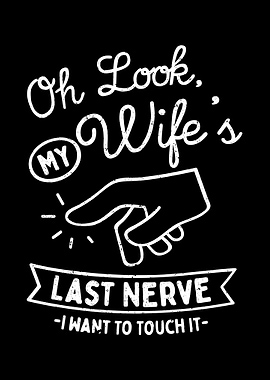 Oh Look My Wife Last Nerve