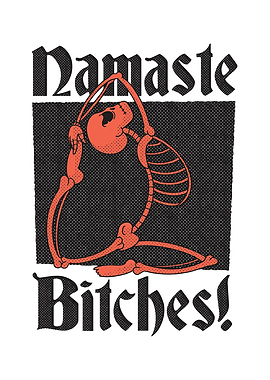 NAMASTE BITCHES