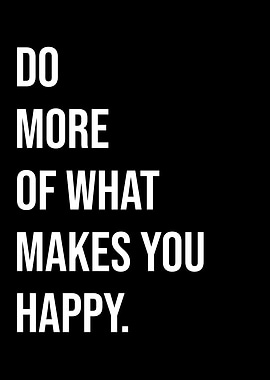 Do more of what makes you