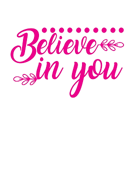 Believe In You