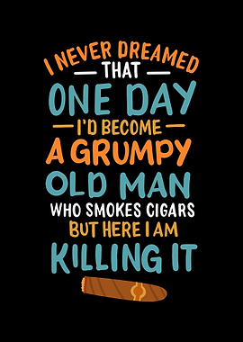 Grumpy Old Man Who Smokes