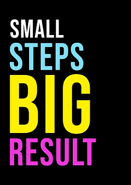 SMALL STEPS BIG RESULT