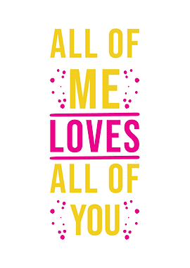 All Of Me Loves All Of You