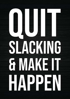 Quit Slacking