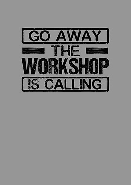 The workshop is calling