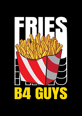 Fries B4 Guys French Fries