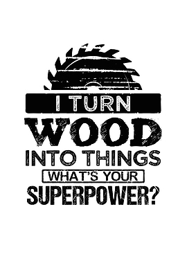 I turn wood into things