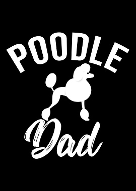 Poodle Dad Poodle Dog Pupp