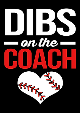 Baseball Dibs On The Coach