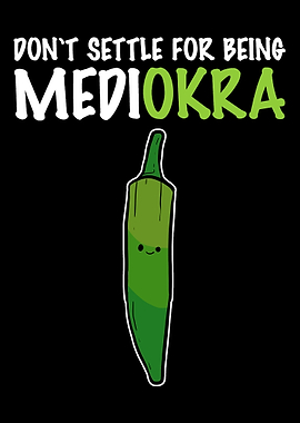 Dont settle for mediOKRA