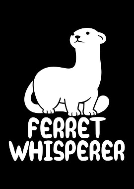 Ferret whisperer