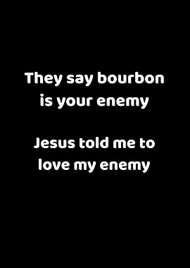 Bourbon Jesus Love Enemy