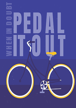 WHEN IN DOUBT PEDAL IT OUT