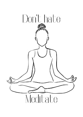 Dont Hate Meditate