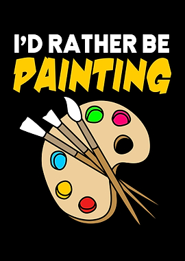Id Rather Be Painting