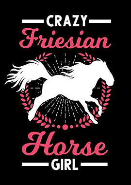 Crazy Friesian Horse Girl
