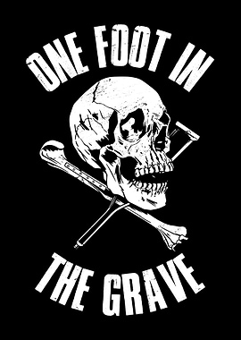 One Foot In The Grave