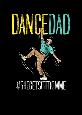 Dance Dad She Gets it From
