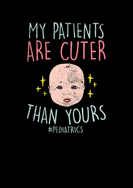 My Patients Are Cuter Than