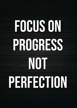 Progress vs Perfection