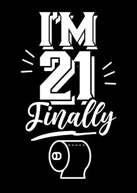 Im 21 finally