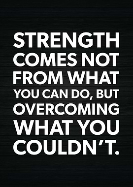 Strength Comes From