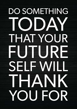 Future Self Will Thank You